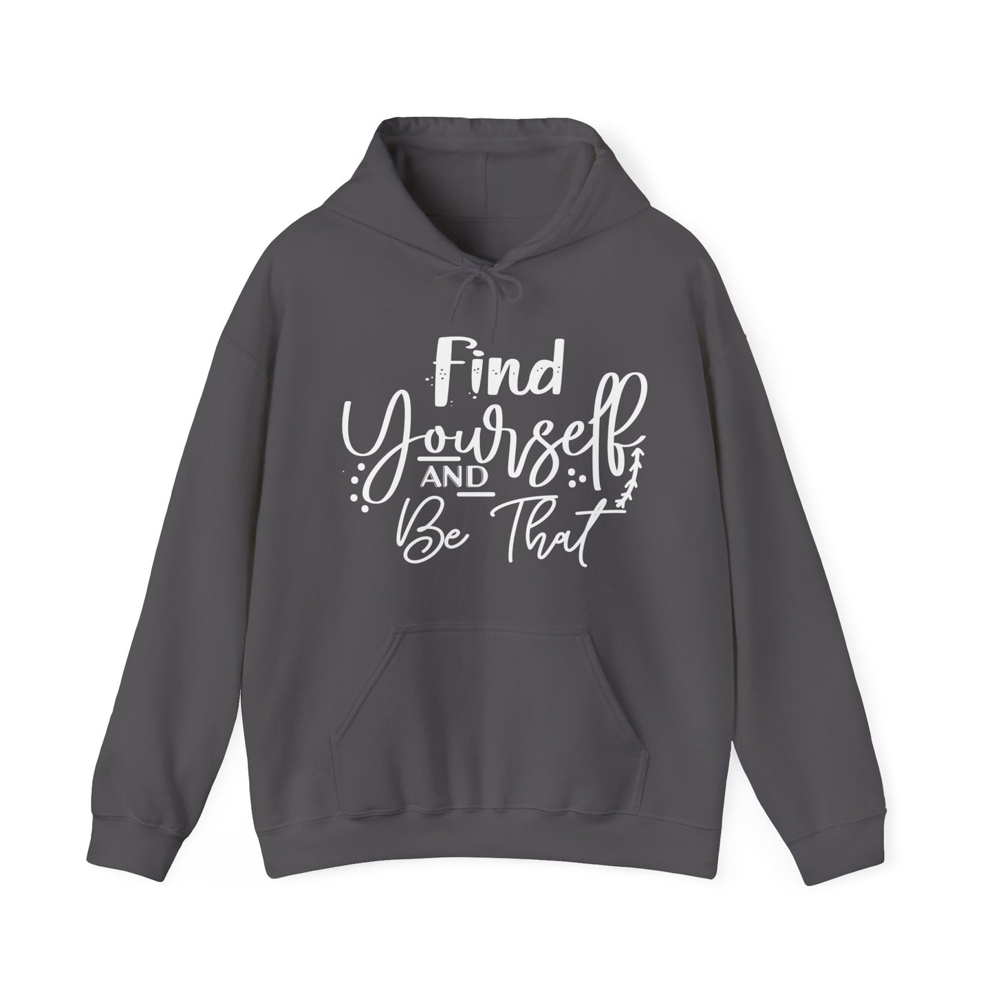 Find Yourself and Be That (Unisex Heavy Blend™ Hooded Sweatshirt)