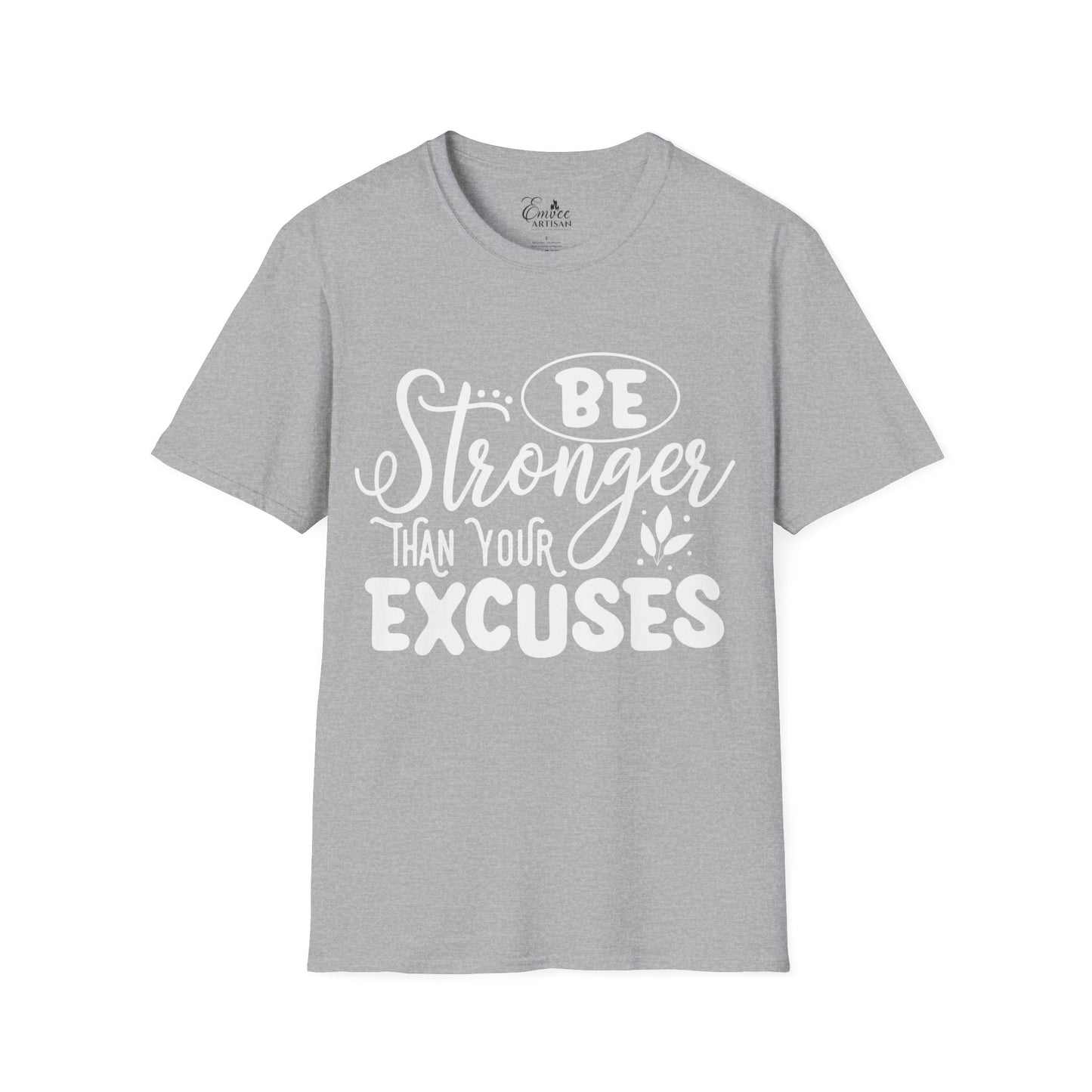 Be Stronger than Your Excuses (Unisex Softstyle T-Shirt)